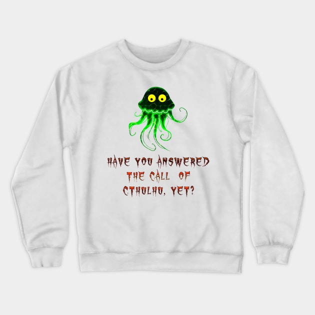 Have you answered the call of Cthulhu yet? Crewneck Sweatshirt by Edward L. Anderson 